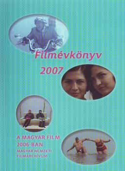 L�wensohn Enik�  (szerk.) - Film�vk�nyv 2007 - A magyar film 2006-ban