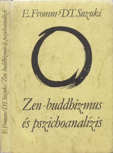Erich Fromm; D. T. Suzuki - Zen-buddhizmus és pszichoanalízis