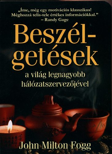 John Milton Fogg - Beszélgetések a világ legnagyobb hálózatszervezőjével