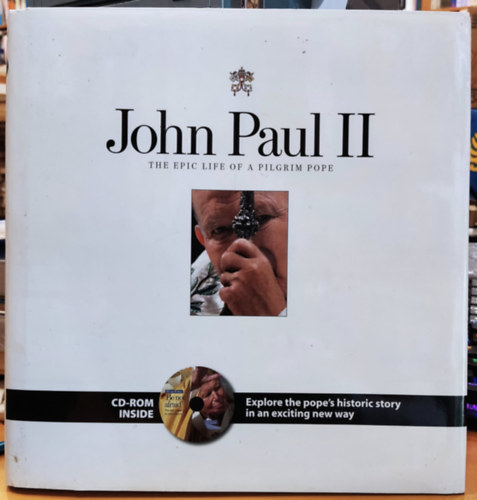 Jos Mor, Charles Leroux, Steve Kloehn Pope John Paul II. - John Paul II: The Epic Life of a Pilgrim Pope (Chicago Tribune) + CD Rom