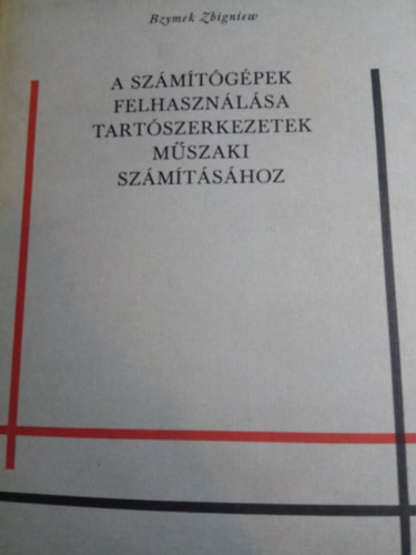 A sz�m�t�g�pek felhaszn�l�sa tart�szerkezetek m�szaki sz�m�t�s�hoz