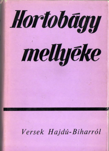 Bernyi Jzsef  (szerk.) - Hortobgy mellyke-Versek Hajd-Biharrl
