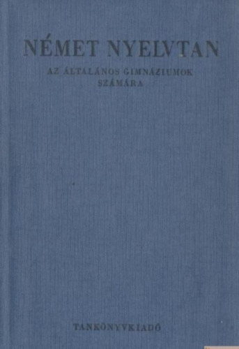 Paulinyi Zoltn - Nmet nyelvtan az ltalnos gimnziumok szmra