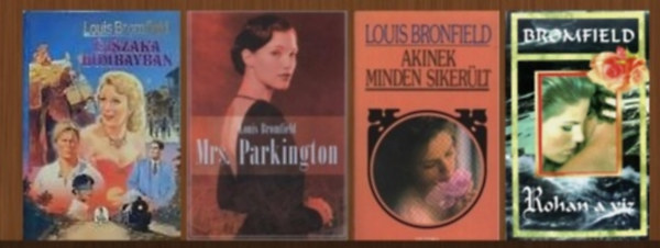 Louis Bromfield - 4 db-os k�nyvcsomag (Rohan a v�z / Akinek minden siker�lt / Mrs. Parkington / �jszaka Bombayban)