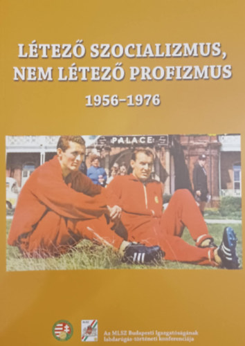 Dénes Tamás - Létező szocializmus, nem létező profizmus 1956-1976