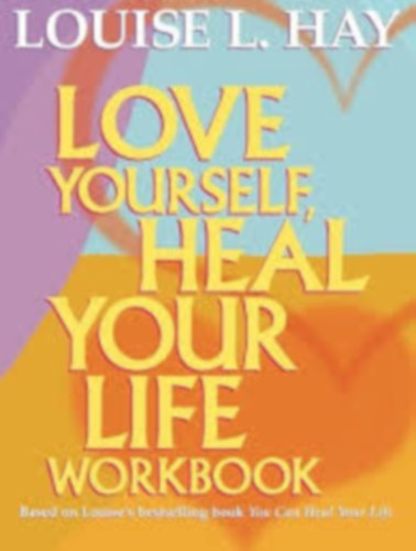 Glenn Kolb  Louise L. Hay (Edited) - Love Yourself, Heal Your Life Workbook