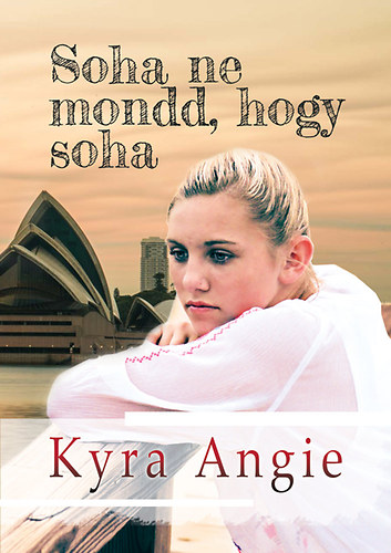 Kyra Angie - Soha ne mondd, hogy soha