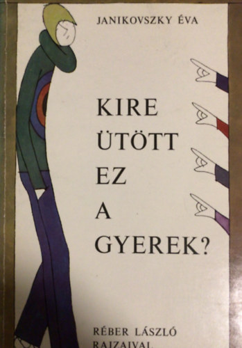 Janikovszky �va - Kire �t�tt ez a gyerek?