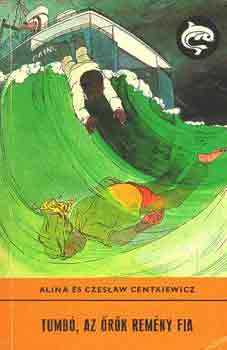A. és Cz. Centkiewicz - Tumbó, az örök remény fia (Delfin könyvek)