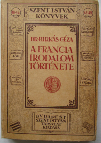 Dr. Birks Gza - A francia irodalom trtnete (Szent Istvn knyvek 48-49)