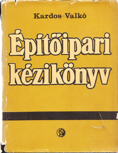 Valk� G�bor Kardos Andor - �p�t�ipari k�zik�nyv (Teljes m�, egyk�tetes kiad�s)