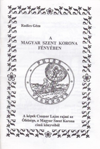 Radics Gza - A Magyar Szent Korona fnyben