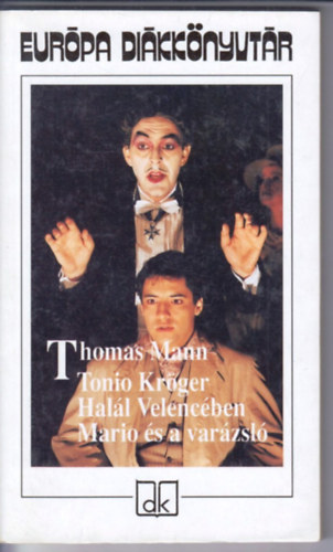 Thomas Mann - Tonio Kr�ger - Hal�l Velenc�ben - Mario �s a var�zsl�