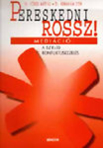 Eörsi Mátyás Dr.- Ábrahám Zita Dr. - Pereskedni rossz!- Meditáció: A szelíd konfliktuskezelés