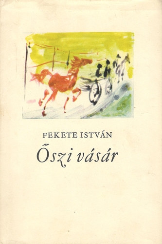 Fekete Istv�n - �szi v�s�r - Elbesz�l�sek