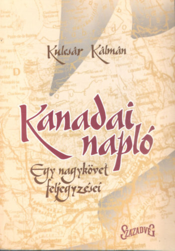 Kulcsr Klmn - Kanadai napl - Egy nagykvet feljegyzsei