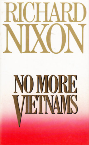 Richard Nixon - No More Vietnams