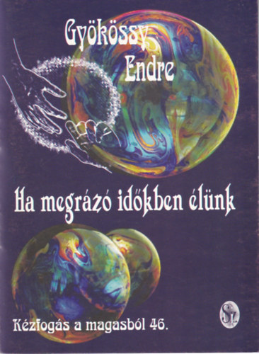 Gykssy Endre - Ha megrz idkben lnk (Kzfogs a magasbl 46.)