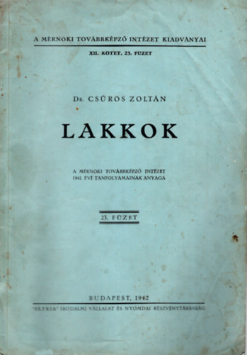 Dr. Csrs Zoltn - Lakkok-A mrnki tovbbkpz intzet 1941. vi tanfolyamainak anyaga
