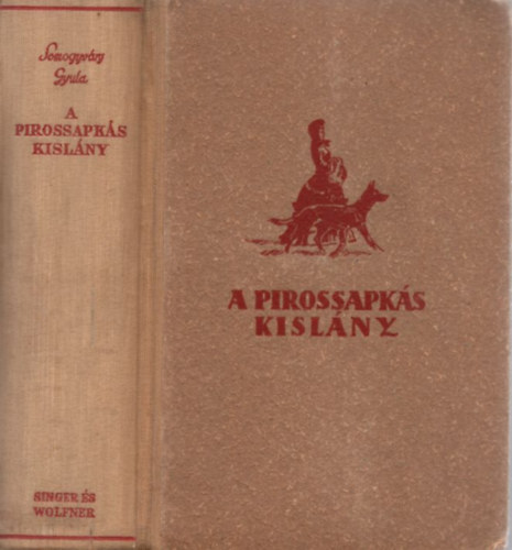 Somogyváry Gyula vitéz - A pirossapkás kislány I-II. (egy kötetben)