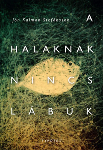 Jn Kalman Stefnsson - A halaknak nincs lbuk