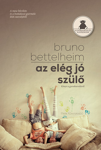 Bruno Bettelheim - Az elg j szl
