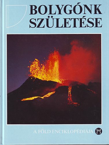 Helikon Kiad - Bolygnk szletse (A fld enciklopdija)
