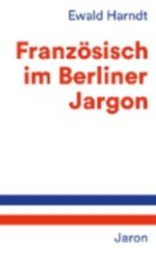 Harndt Ewald - Franz�sisch im Berliner Jargon