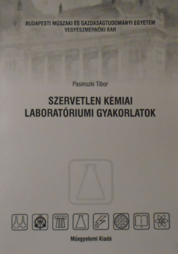 Pasinszki Tibor - Szervetlen kmiai laboratriumi gyakorlatok