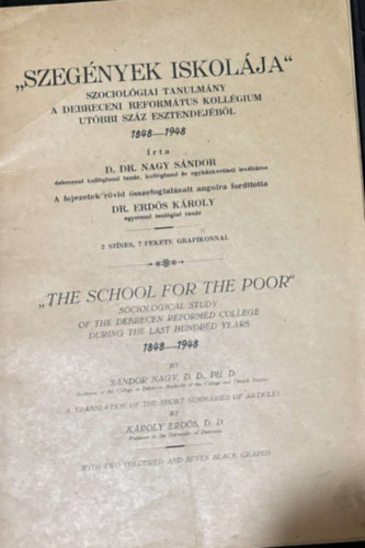 Dr. Dr. Erds Kroly Nagy Sndor - "Szegnyek iskolja" - Szociolgiai tanulmny a Debreceni Reformtus Kollgium utbbi szz esztendejbl 1848-1948