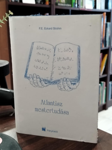F. E. Eckard Strohm - Atlantisz mestertud�sa