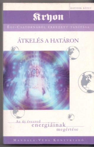 Lee Carroll - Kryon VI. �tkel�s a hat�ron