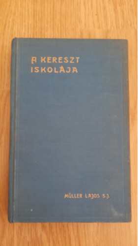 Műller Lajos - A kereszt iskolája
