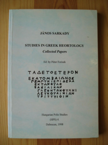 János Sarkady - Studies in Greek Heortology : Collected Papers