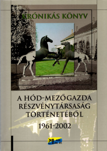 Dr. Ocsovszky L�szl� - Kr�nik�s k�nyv- A H�d-Mez�gazda R�szv�nyt�rsas�g  t�rt�net�b�l 1961-2002