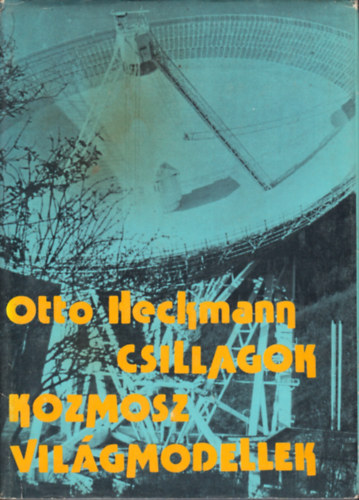 Otto Heckmann - Csillagok, kozmosz, vilgmodellek