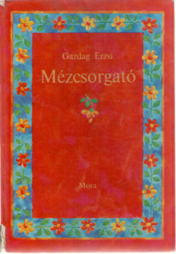 Gazdag Erzsi - Mézcsorgató