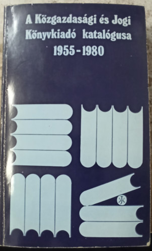 Szigeti Lszl  (szerk.) - A Kzgazdasgi s Jogi Knyvkiad katalgusa 1955-1980