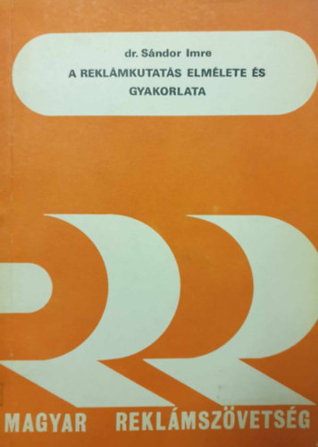 Dr. S�ndor Imre - A rekl�mkutat�s elm�lete �s gyakorlata