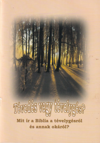 Diriczi Tibor - T�ved�s vagy t�velyg�s ? Mit �r a Biblia a t�velyg�sr�l �s annak ok�r�l?