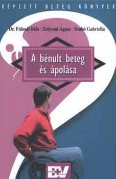 Dr. Z�lyomi �gnes, Szab� Gabriella F�lesdi B�la - A b�nult beteg �s �pol�sa