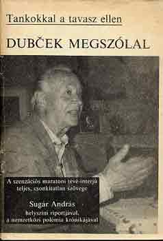 Sugár András - Dubcek megszólal (tankokkal a tavasz ellen)