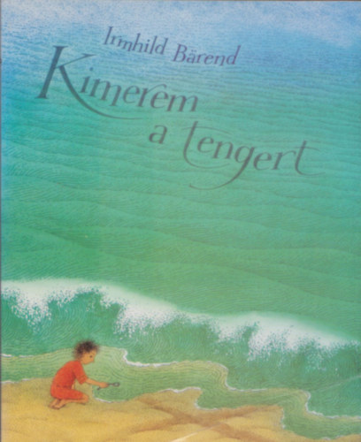 Irmhild Barend - Kimerem a tengert