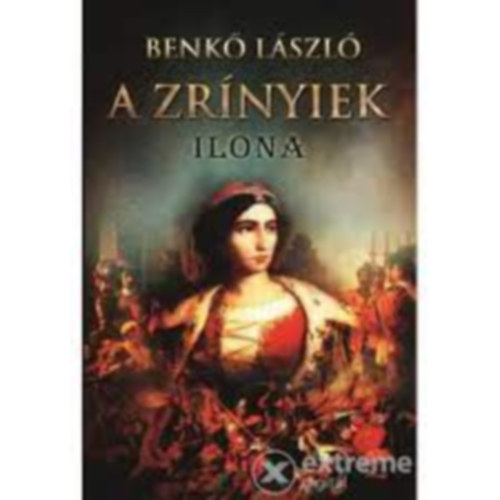Benk Lszl - A Zrnyiek III. - Ilona