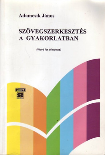 Adamcsik J�nos - Sz�vegszerkeszt�s a gyakorlatban (Word for Windows)