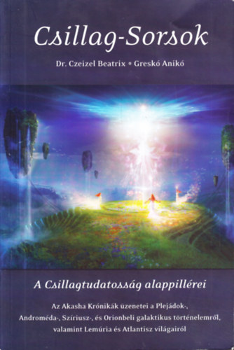Czeizel Beatrix Dr.; Gresk Anik - Csillag-Sorsok - Az tlnyegls Kapujban I-II knyvek tdolgozott kiadsa