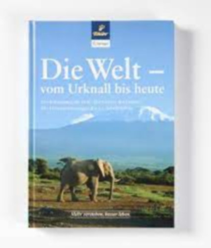 Die Welt - vom Urknall bis heute