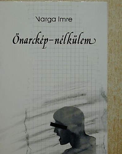 Varga Imre - Önarckép-nélkülem
