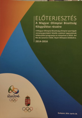 Magyar Olimpiai Bizottsg - Elterjeszts a Magyar Olimpiai Bizottsg Kzgylse rszre 2014-2016 - Budapest, 2014. prilis 28.