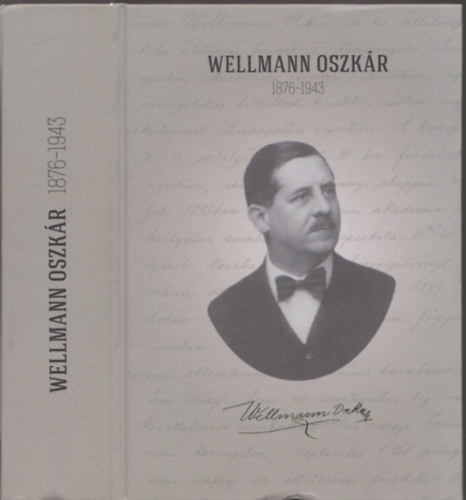 J�vorka Levente  (szerk.) - Wellmann Oszk�r �let�nek �s munk�ss�g�nak dokumentumai (1876-1943)